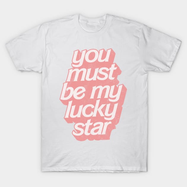 You must be my lucky star T-Shirt by DankFutura